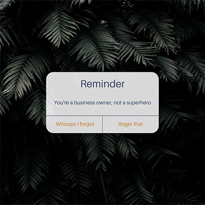 Graphic - reminder, you're a business owner, not a superhero